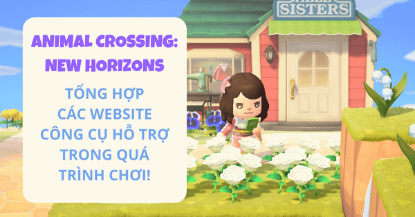 Hướng dẫn cách chơi Animal Crossing: New Horizons - Các công cụ hỗ trợ cho người mới