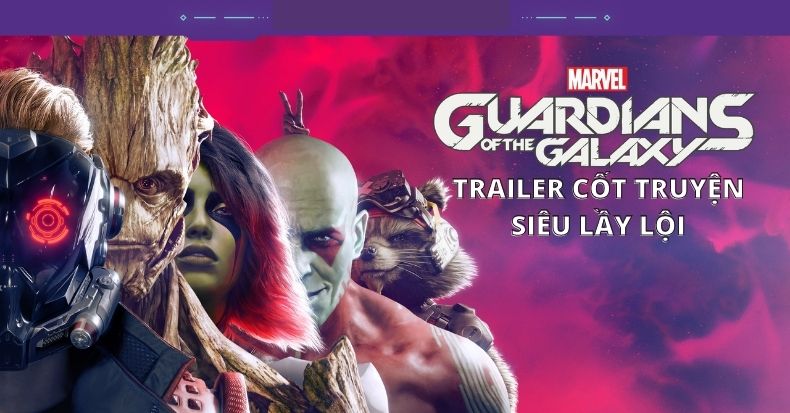 Marvels Guardians of the Galaxy ra mắt trailer cốt truyện siêu lầy lội