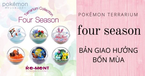 Mô hình Pokemon Terrarium Collection Four Seasons Re-Ment chính hãng