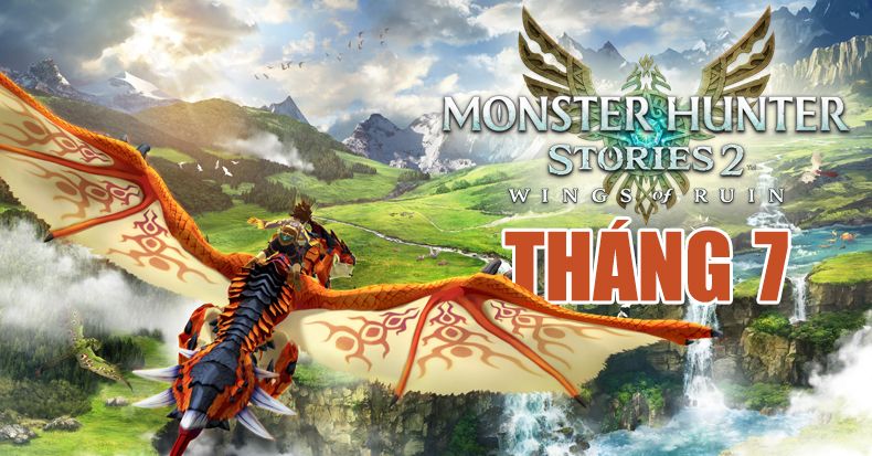 Monster Hunter Stories 2 Wings of Ruin tháng 7
