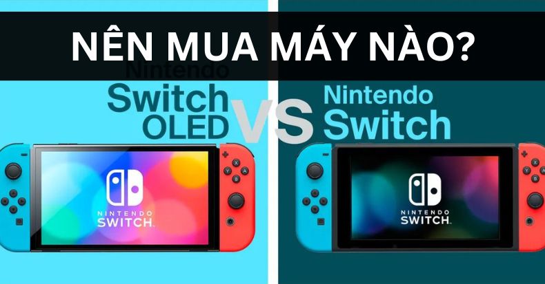 nên mua nintendo switch v2 hay oled version