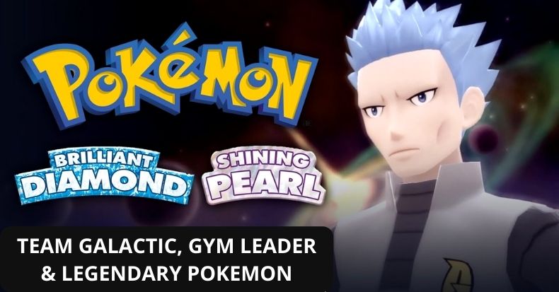 Giới thiệu Team Galactic, Gym Leader và Legendary Pokemon trong Pokemon Brilliant Diamond & Shining Pearl