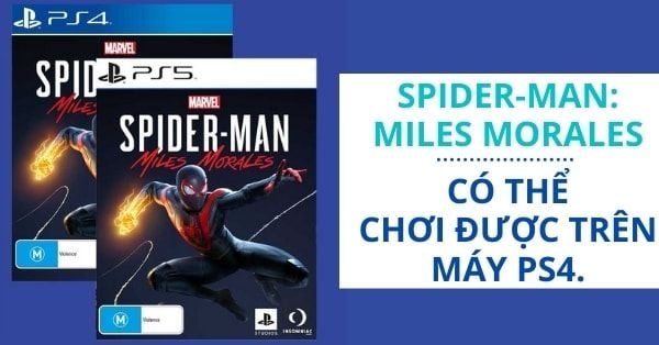 Spider-man Miles Morales có chơi được trên PS4 không