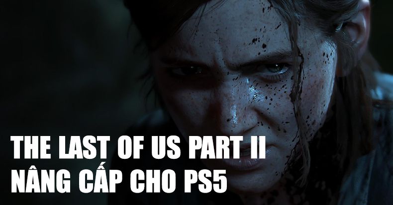 The Last of Us Part II cập nhật miễn phí ps5