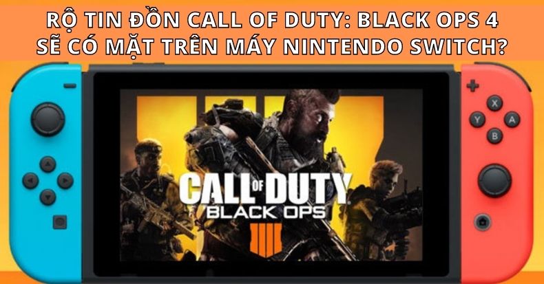 Tin đồn Call of Duty Black Ops 4 sẽ có mặt trên máy Nintendo Switch