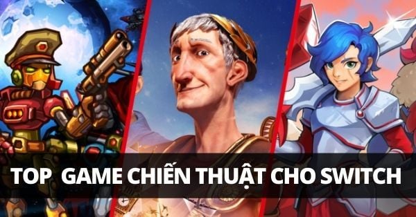 TOP GAME CHIEN THUAT CHIEN LUOC CHO NINTENDO SWITCH