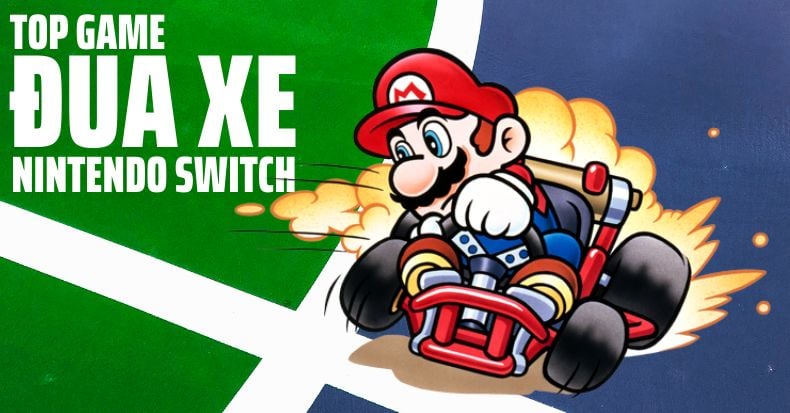 Top game đua xe Nintendo Switch hay nhất