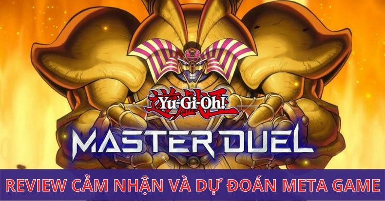 Yu-Gi-Oh Master Duel - Review cảm nhận và dự đoán meta game