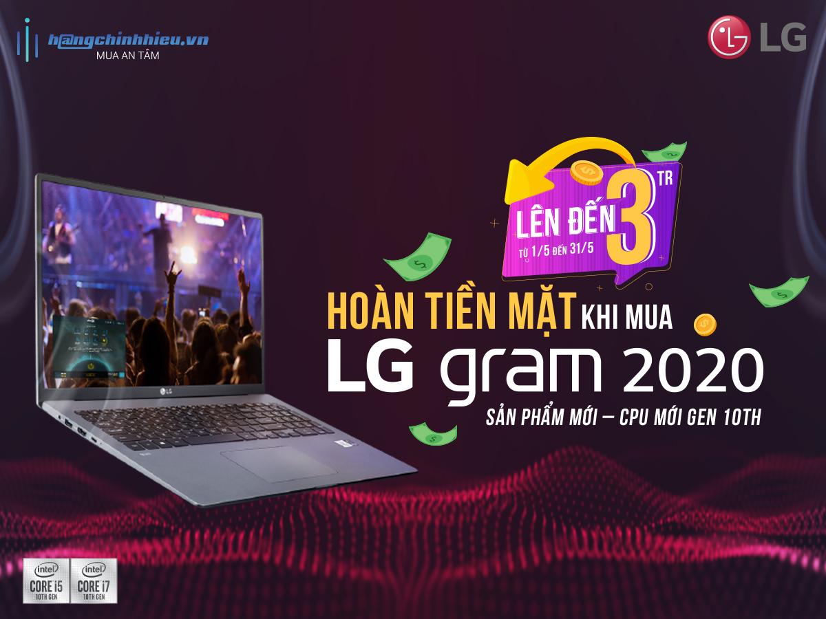 MUA LG GRAM 2020 - HOÀN TIỀN MẶT LÊN ĐẾN 3.000.000Đ TẠI HANGCHINHHIEU.VN