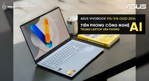 Asus Vivobook S14/S16 OLED 2024 - Tiên phong công nghệ AI trong laptop văn phòng