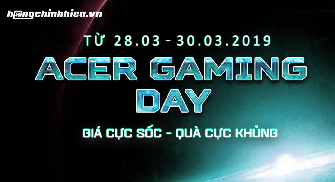 ACER GAMING DAY: NGÀY HỘI LAPTOP GAMING ACER TỪ NGÀY 28.03 - 30.03.2019