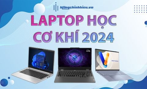 Tiêu chí chọn Laptop học ngành cơ khí 2024