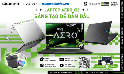 CTKM: LAPTOP AERO X16 SÁNG TẠO ĐỂ DẪN ĐẦU (TỪ 20/07 - 30/09/2025)