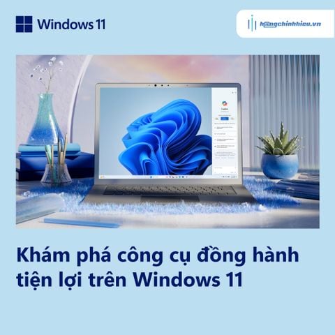Hangchinhieu - Khám phá công cụ đồng hành tiện lợi trên Windows 11