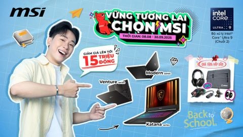 MSI BACK TO SCHOOL 2025: VỮNG TƯƠNG LAI CHỌN MSI (TỪ 8/8 - 30/9/2025)