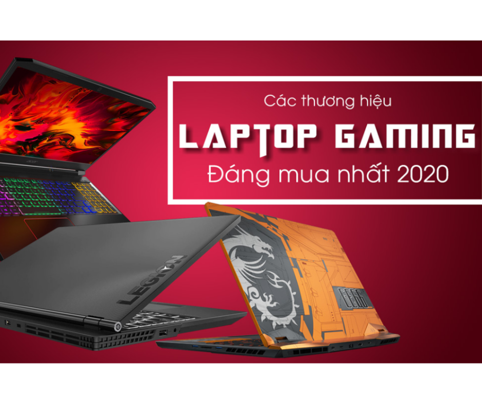 [Bạn Có Biết?] Laptop Gaming Hãng Nào Tốt Nhất Hiện Nay?