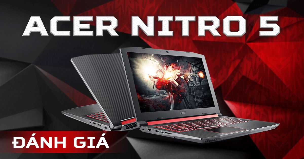 Đánh giá Laptop Gaming Acer Nitro 5 AN515-52-51LW - Cấu hình tốt nhất trong tầm giá
