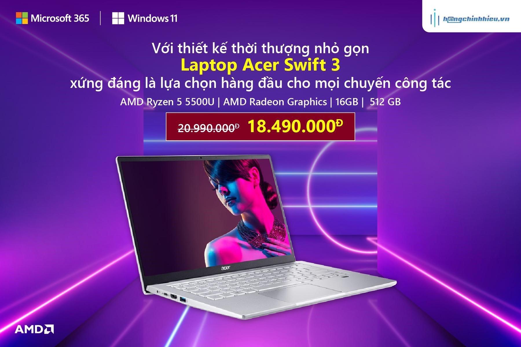 VỚI THIẾT KẾ THỜI THƯỢNG NHỎ GỌN, LAPTOP ACER SWIFT 3 XỨNG ĐÁNG LÀ LỰA CHỌN HÀNG ĐẦU CHO MỌI CHUYẾN CÔNG TÁC