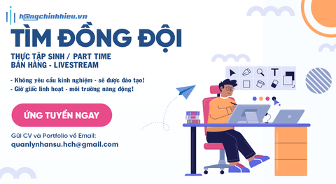 [Tuyển Dụng - Thực tập/Part time bán hàng Online/Offline] Tìm Đồng Đội Cùng Hàng Chính Hiệu!