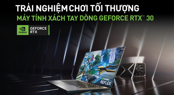 3 LÝ DO HÀNG ĐẦU ĐỂ MUA LAPTOP DÒNG GEFORCE RTX 30 SERIES
