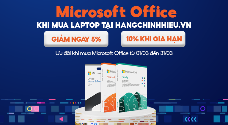 ƯU ĐÃI MICROSOFT OFFICE KHI MUA LAPTOP TẠI HÀNG CHÍNH HIỆU.