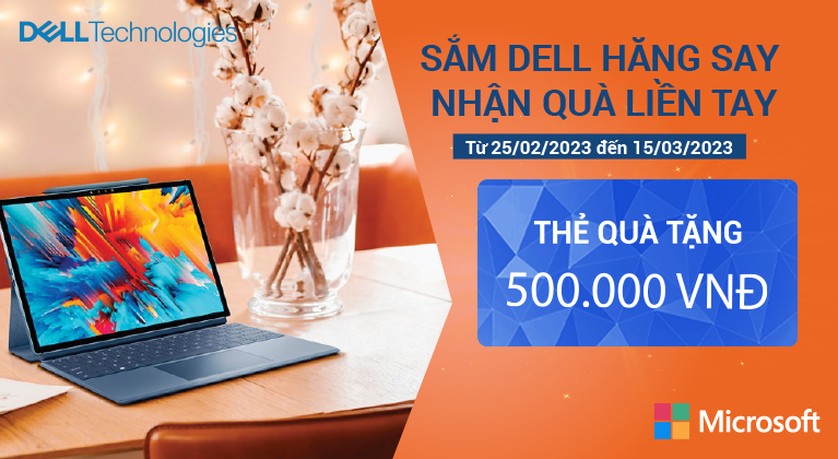 SẮM DELL HĂNG SAY, NHẬN QUÀ LIỀN TAY