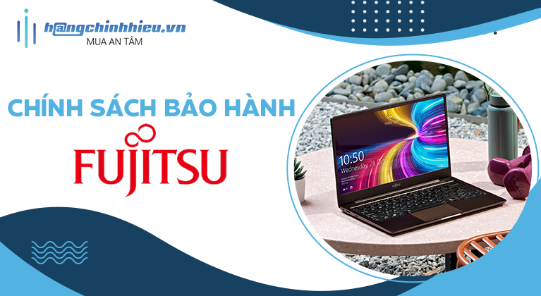 CHÍNH SÁCH BẢO HÀNH CỦA FUJITSU.