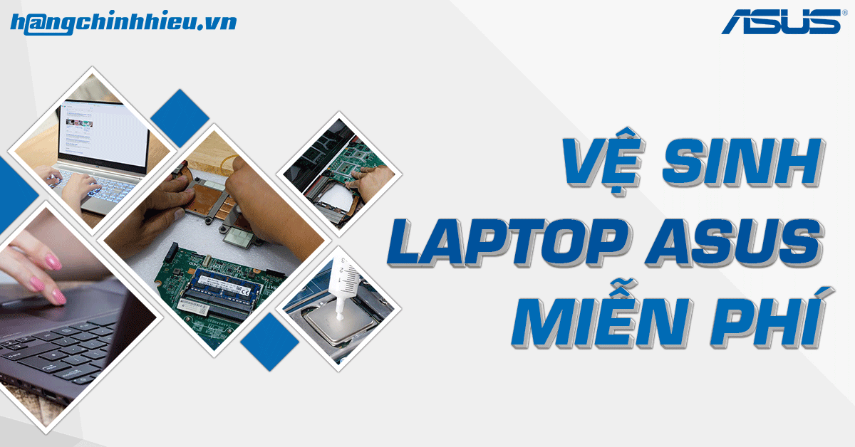 CHƯƠNG TRÌNH VỆ SINH LAPTOP ASUS MIỄN PHÍ TỪ 01.04 ĐẾN 15.04.2019