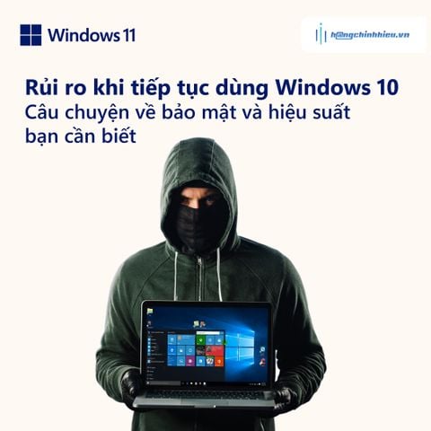 Rủi Ro Khi Tiếp Tục Dùng Windows 10 - Câu Chuyện Về Bảo Mật và Hiệu Suất Bạn Cần Biết