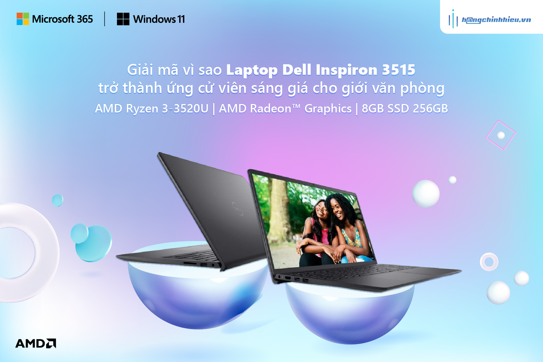 GIẢI MÃ VÌ SAO LAPTOP DELL INSPIRON N3515 TRỞ THÀNH ỨNG CỬ VIÊN SÁNG GIÁ CHO GIỚI VĂN PHÒNG