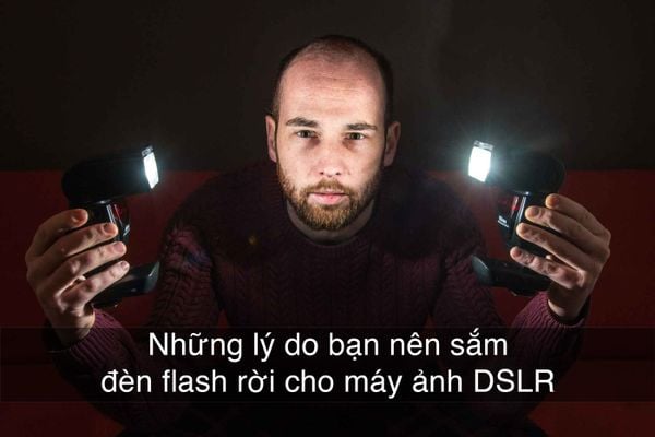 NHỮNG LÝ DO BẠN NÊN SẮM ĐÈN FLASH RỜI CHO DSLR