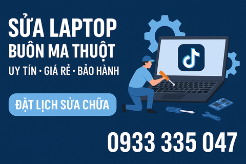 Top 3 Địa Chỉ Sửa Chữa Laptop Uy Tín Nhất Tại Buôn Ma Thuột [Cập Nhật 2025]