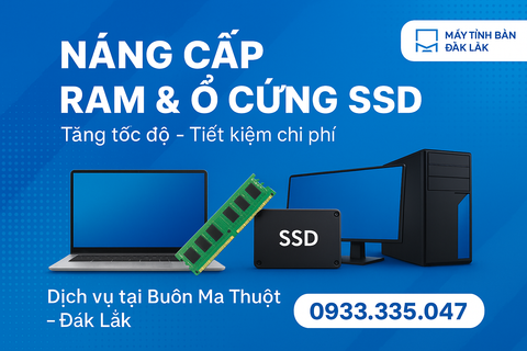 Nâng cấp ổ cứng – RAM laptop, PC tại Buôn Ma Thuột | Máy Tính Bàn Đắk Lắk
