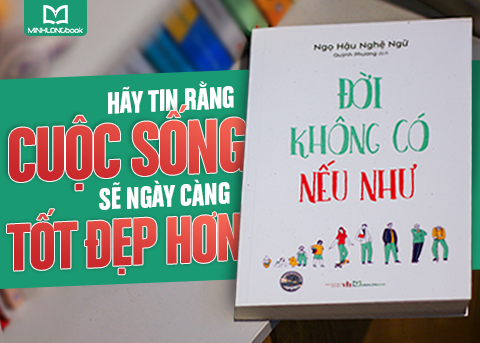 HÃY TIN RẰNG CUỘC SỐNG SẼ NGÀY CÀNG TỐT ĐẸP HƠN