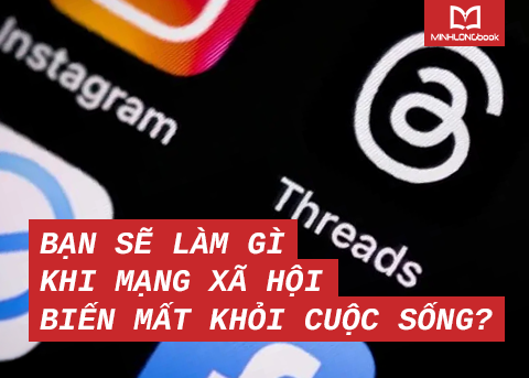 BẠN SẼ LÀM GÌ KHI MẠNG XÃ HỘI BIẾN MẤT KHỎI CUỘC SỐNG?