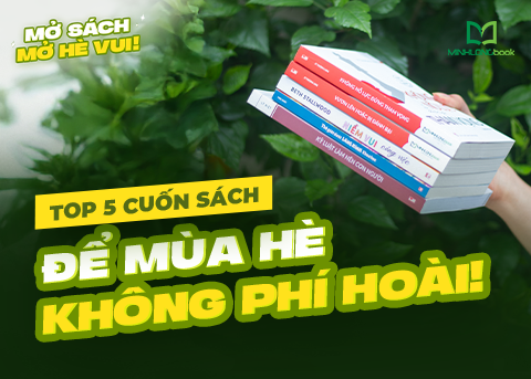 TOP 5 CUỐN SÁCH ĐỂ MÙA HÈ KHÔNG PHÍ HOÀI!