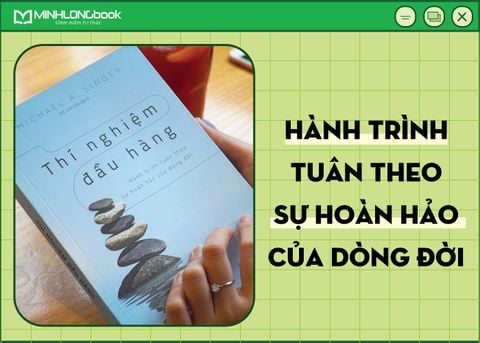 THÍ NGHIỆM ĐẦU HÀNG - HÀNH TRÌNH TUÂN THEO SỰ HOÀN HẢO CỦA DÒNG ĐỜI