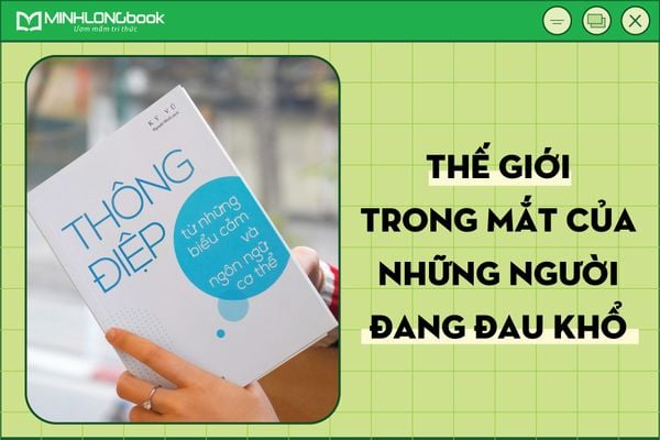 Sách Thông Điệp Từ Những Biểu Cảm Và Ngôn Ngữ Cơ Thể – MINH LONG BOOK