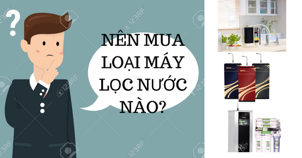 Nên mua máy lọc nước nào? Nano, RO hay điện giải?