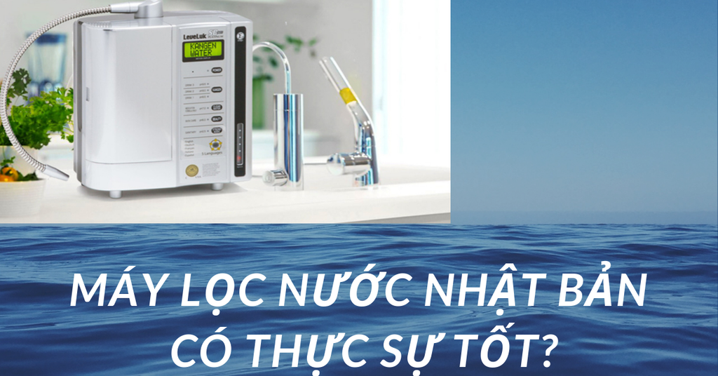 Máy lọc nước Nhật có tốt không? Đâu là loại tốt nhất?