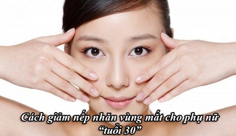 Cách giảm nếp nhăn ở vùng mắt cho phụ nữ trên 30 tuổi!