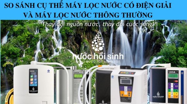 So sánh cụ thể máy lọc nước có điện giải và máy lọc nước thông thường