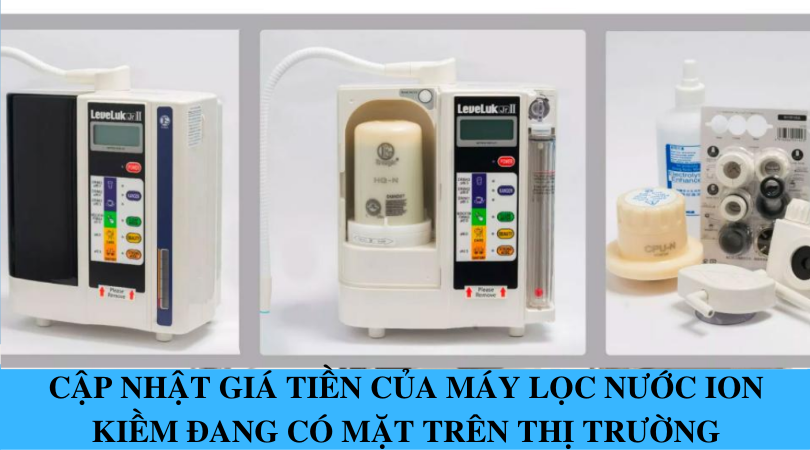 Cập nhật giá tiền của máy lọc nước ion kiềm đang có mặt trên thị trường