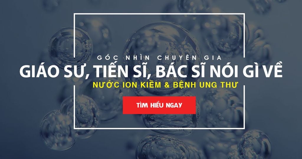 Giáo sư, tiến sĩ, bác sĩ hàng đầu thế giới nói gì về nước Ion Kiềm? - Phần 1