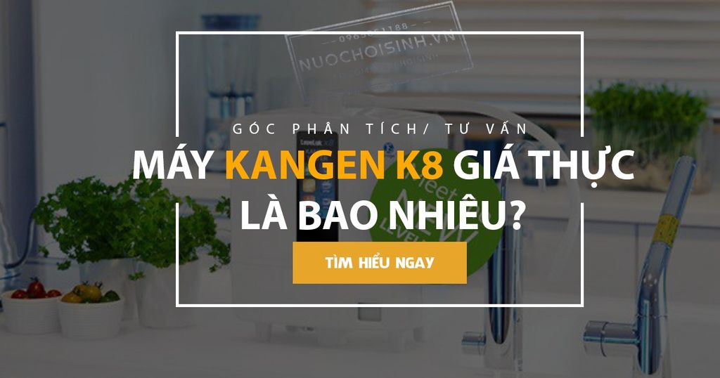 Máy Lọc Nước I-on Kiềm Kangen K8 Giá Bao Nhiêu? Một Số Lưu Ý Khi Mua Kangen K8