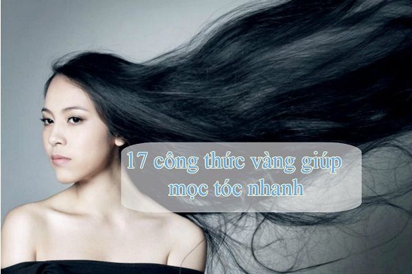 17 công thức không thể bỏ qua nếu bạn muốn mọc tóc nhanh