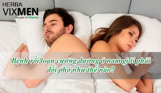 Rối loạn cương dương ở nam giới – đối phó bệnh lý cùng Chuyên Gia