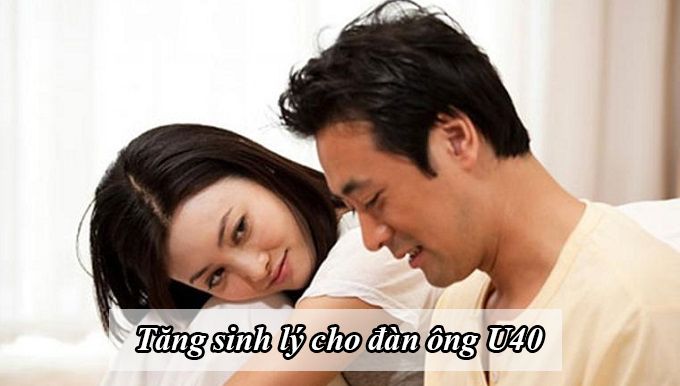 Tăng sinh lý cho đàn ông tuổi 40 “đẩy lùi mãn dục nam nhanh chóng”!