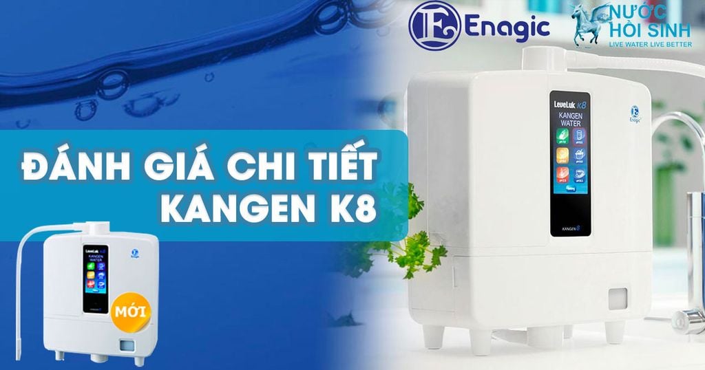 Đánh giá chi tiết máy lọc nước Kangen K8 Mới 2019