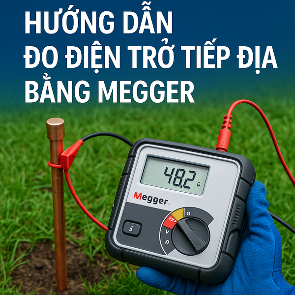 Hướng dẫn đo điện trở tiếp địa bằng Megger: Quy trình chi tiết và An toàn